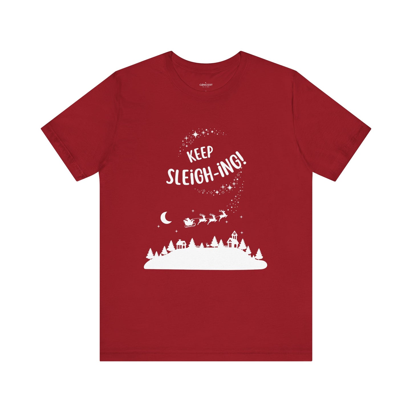 Keep Sleigh-ing! - Christmas Addition Tshirt